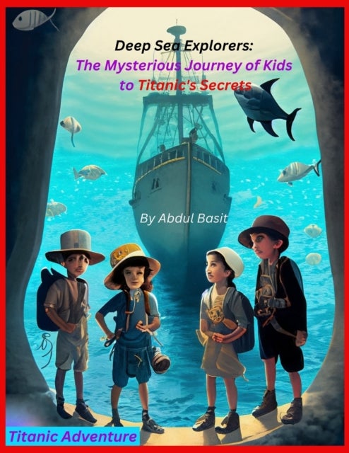Deep Sea Explorers - The Mysterious Journey to Titanic's Secrets