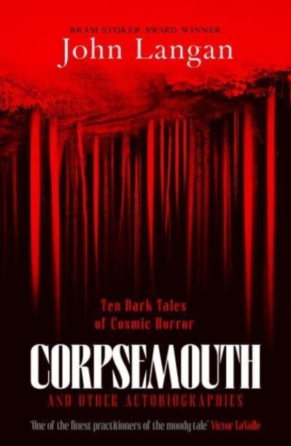 Corpsemouth and Other Autobiographies - Ten Dark Tales of Cosmic Horror