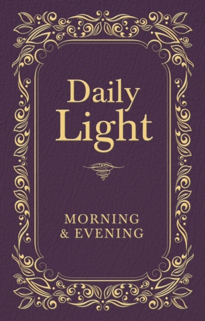 Daily Light: Morning and Evening Devotional - Daily Guidance from God's Word (A 365-Day Devotional)