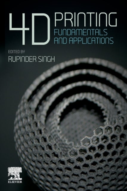 4D Printing - Fundamentals and Applications