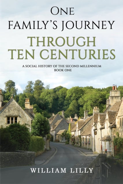 One Family's Journey Through Ten Centuries - A social history of the second millennium - Book One