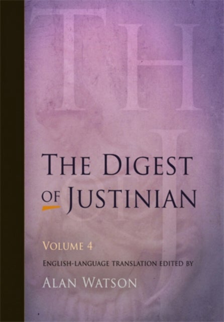 The Digest of Justinian, Volume 4