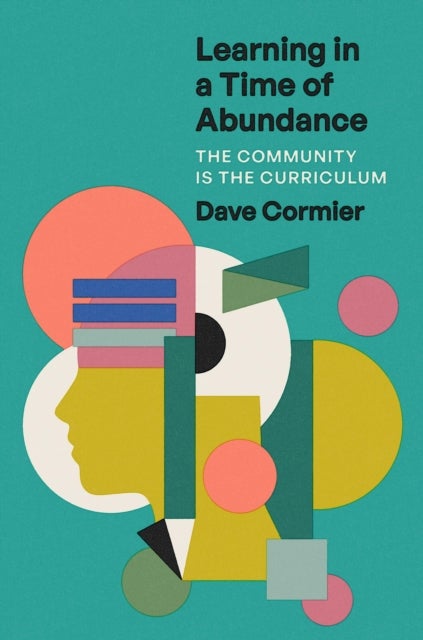Learning in a Time of Abundance - The Community Is the Curriculum