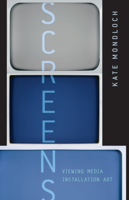 Screens - Viewing Media Installation Art