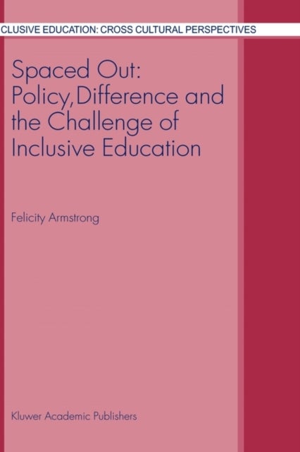 Spaced Out: Policy, Difference and the Challenge of Inclusive Education