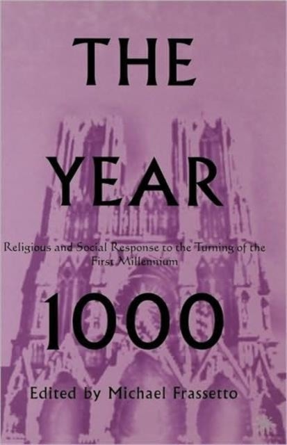 The Year 1000 - Religious and Social Response to the Turning of the First Millennium
