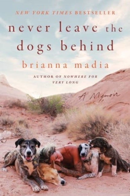 Never Leave the Dogs Behind - A Memoir