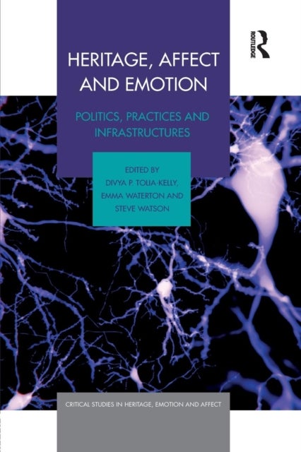 Heritage, Affect and Emotion - Politics, practices and infrastructures