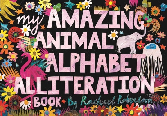 My Amazing Animal Alphabet Alliteration Book