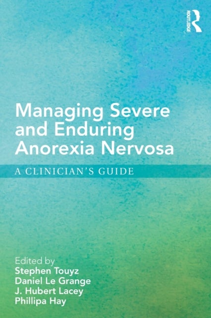 Managing Severe and Enduring Anorexia Nervosa - A Clinician's Guide