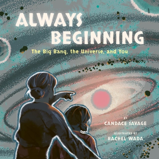 Always Beginning - The Big Bang, the Universe and You