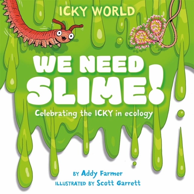 Icky World: We Need SLIME! - Celebrating the icky but important parts of Earth's ecology