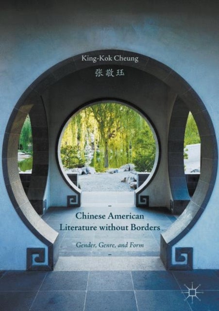 Chinese American Literature without Borders - Gender, Genre, and Form