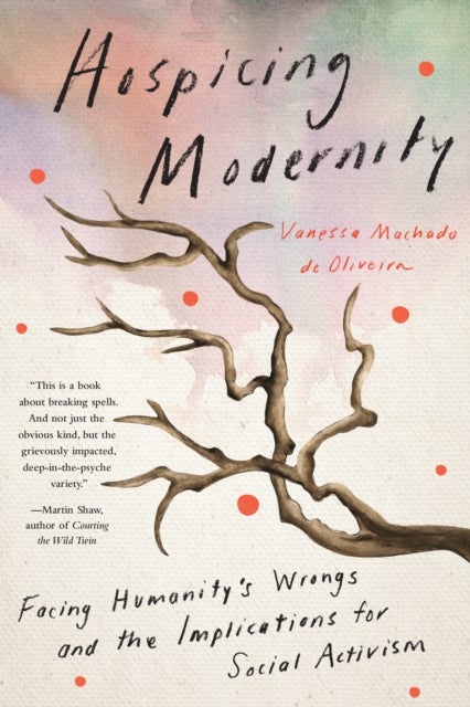Hospicing Modernity - Parting with Harmful Ways of Living