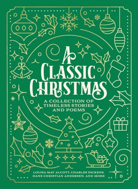 A Classic Christmas - A Giftable Collection of Classic Christmas Stories and Seasonal Poetry
