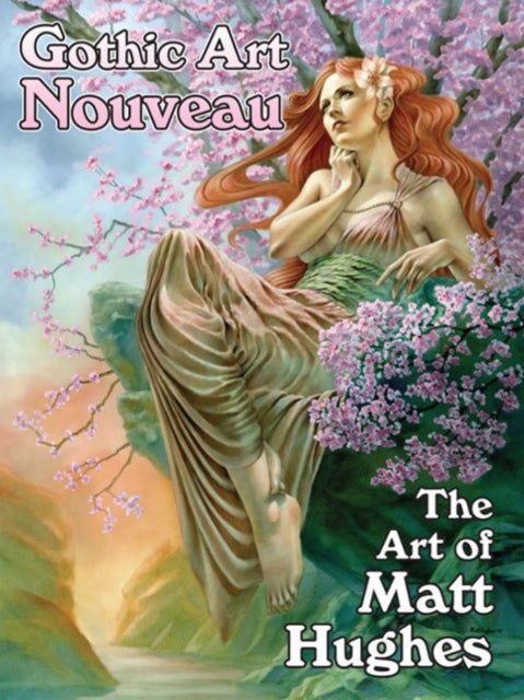 Gothic Art Nouveau - The Art of Matt Hughes