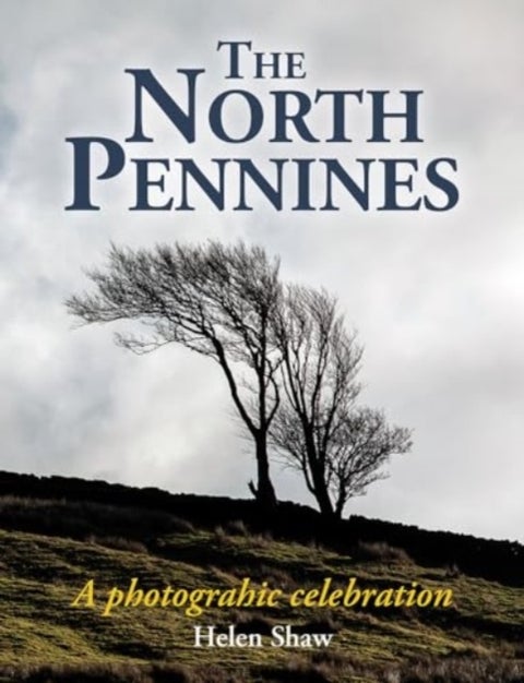 The North Pennines - England's Last Wilderness – a photographic celebration