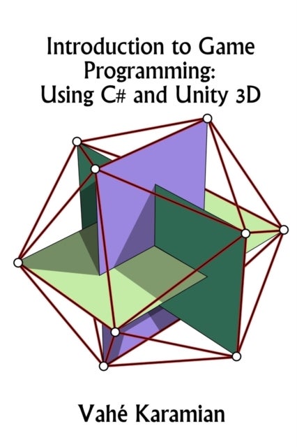Introduction to Game Programming - Using C# and Unity 3D