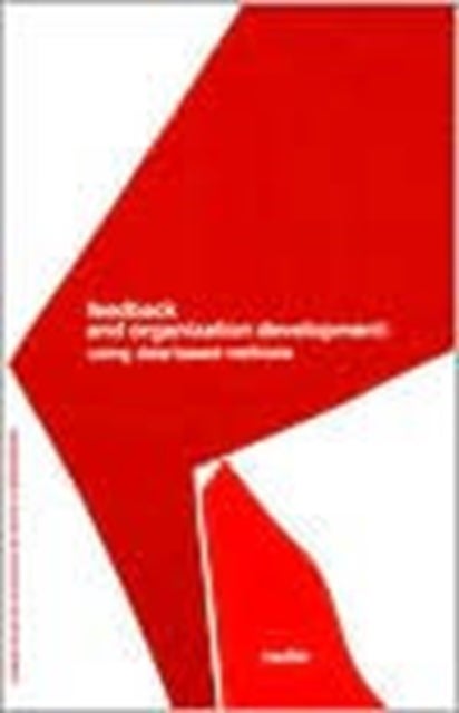 Feedback and Organization Development - Using Data-Based Methods (Pearson Organizational Development Series)