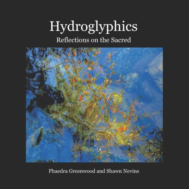 Hydroglyphics - Reflections on the Sacred