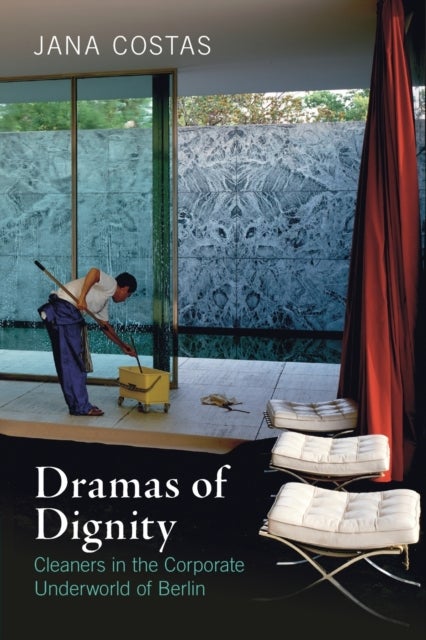 Dramas of Dignity - Cleaners in the Corporate Underworld of Berlin