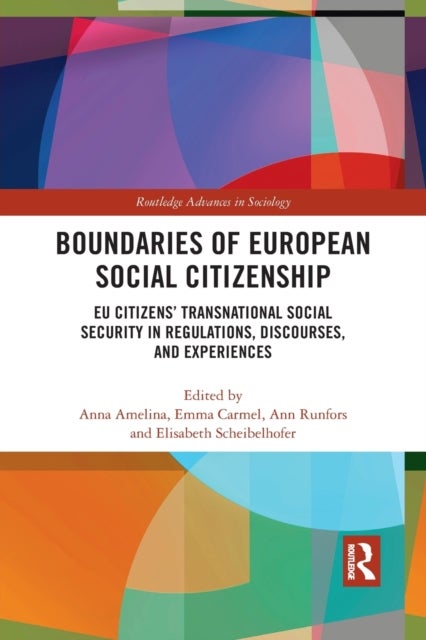 Boundaries of European Social Citizenship - EU Citizens’ Transnational Social Security in Regulations, Discourses and Experiences
