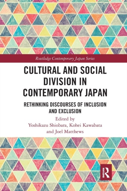 Cultural and Social Division in Contemporary Japan - Rethinking Discourses of Inclusion and Exclusion