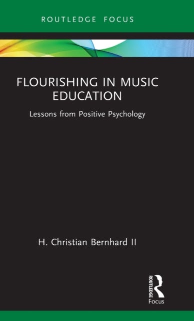 Flourishing in Music Education - Lessons from Positive Psychology