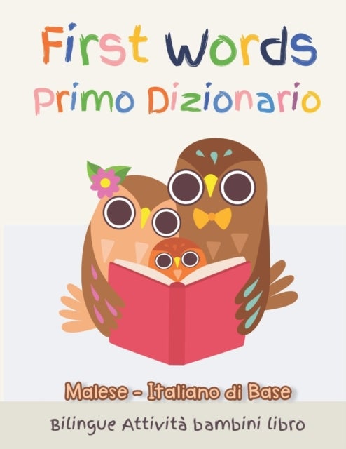 First Words Primo Dizionario Malese-Italiano di Base. Bilingue Attivita bambini libro - Il grande libro dei Italiano vocabolario illustrato a Colori Basic vocabulary picture book to read for kids Idea Regalo Libro Bambini 6 - 11 Anni, scuola elementare