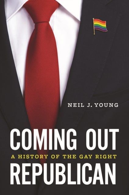 Coming Out Republican - A History of the Gay Right