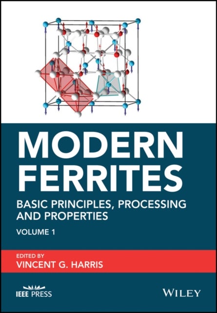 Modern Ferrites, Volume 1 - Basic Principles, Processing and Properties