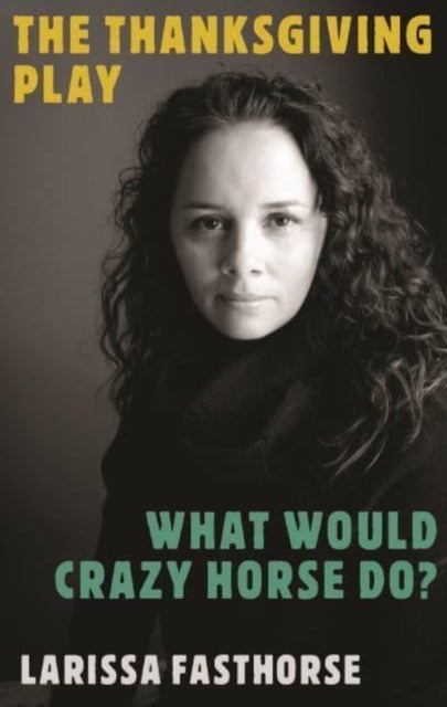 The Thanksgiving Play / What Would Crazy Horse Do? - Two Plays