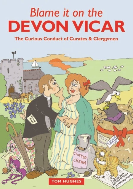 Blame it on the Devon Vicar - The Curious Conduct of Curates and Clergymen