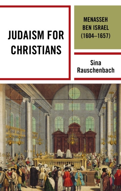 Judaism for Christians - Menasseh ben Israel (1604–1657)