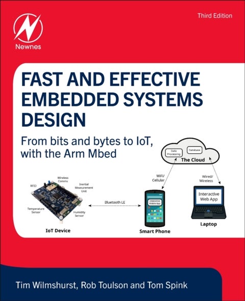 Fast and Effective Embedded Systems Design - From bits and bytes to IoT, with the Arm Mbed