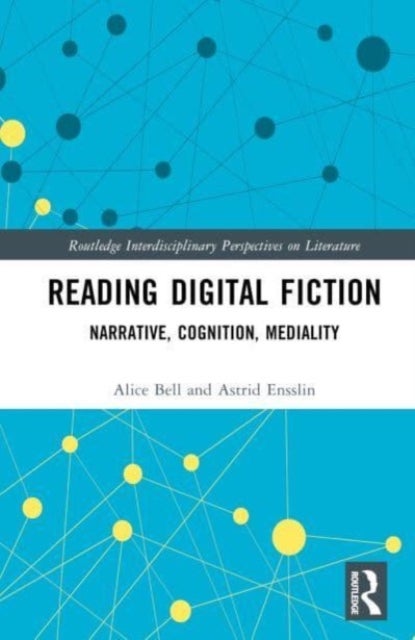 Reading Digital Fiction - Narrative, Cognition, Mediality