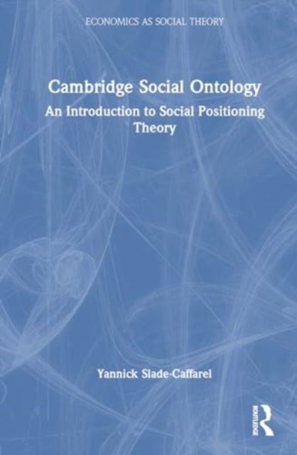 Cambridge Social Ontology - An Introduction to Social Positioning Theory