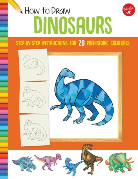 How to Draw Dinosaurs - Step-by-step instructions for 20 prehistoric creatures
