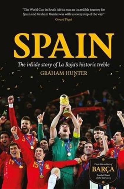 Spain - The Inside Story of la Roja's Historic Treble