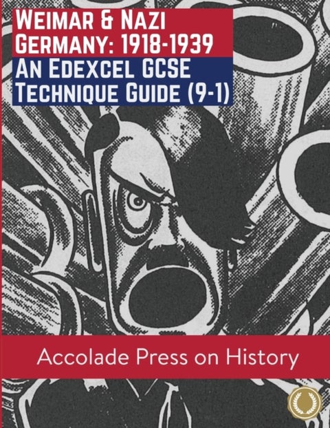 Weimar and Nazi Germany, 1918-1939 - An Edexcel GCSE Technique Guide (9-1)