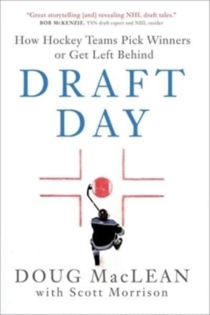 Draft Day - How Hockey Teams Pick Winners or Get Left Behind