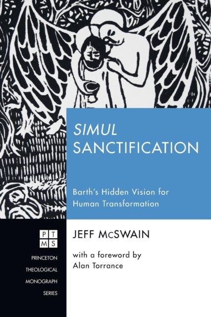 Simul Sanctification - Barth's Hidden Vision for Human Transformation