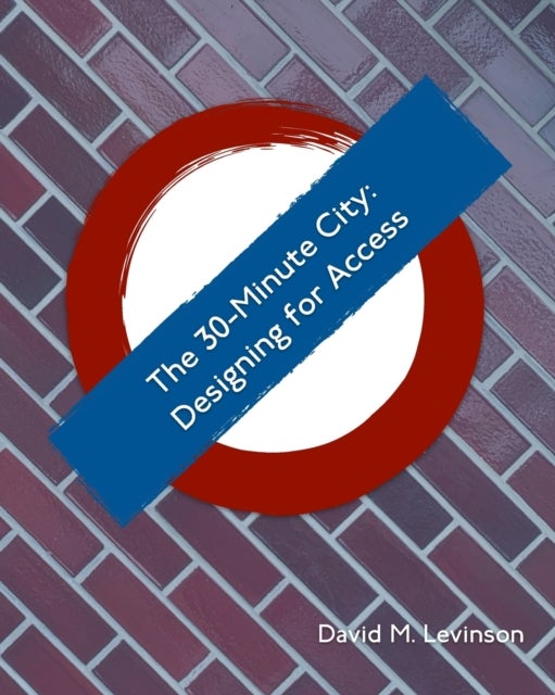The 30-minute City - Designing for Access