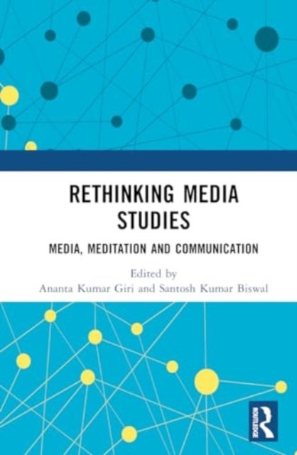 Rethinking Media Studies - Media, Meditation and Communication