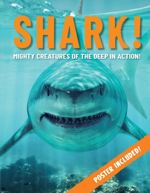 Shark! - Mighty Creatures of the Deep in Action