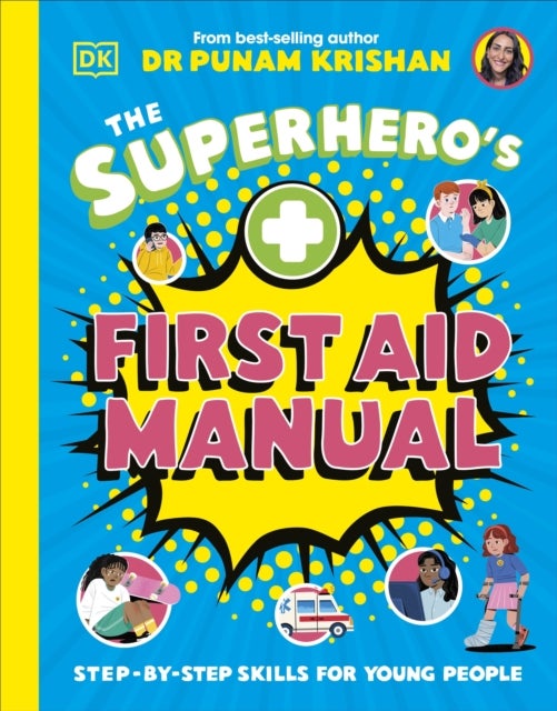 The Superhero's First Aid Manual - Step-By-Step Skills For Young People