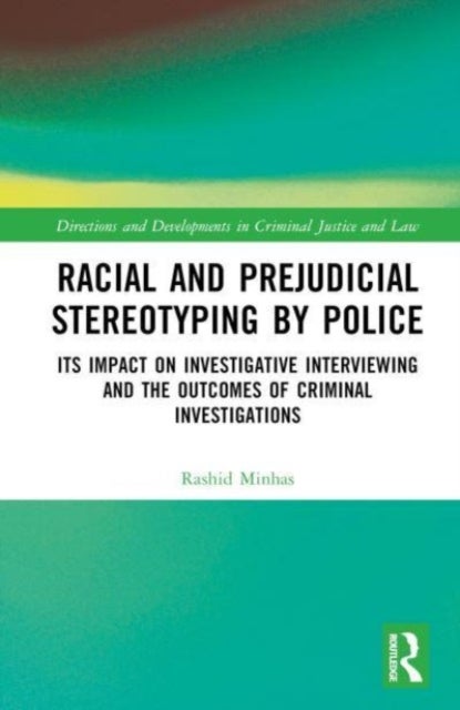 Racial and Prejudicial Stereotyping by Police - Its Impact on Investigative Interviewing and the Outcomes of Criminal Investigations