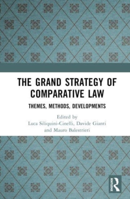 The Grand Strategy of Comparative Law - Themes, Methods, Developments