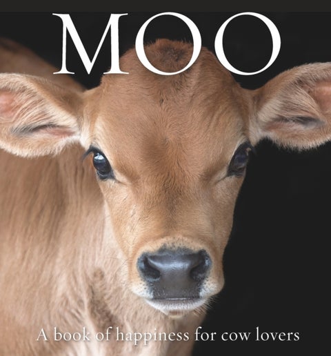 Moo - A book of happiness for cow lovers