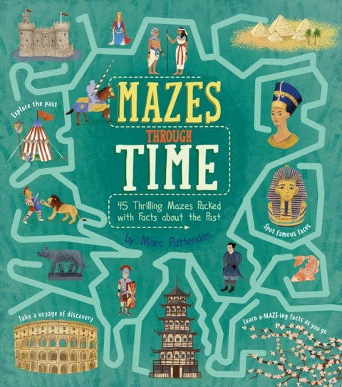 Mazes Through Time - 45 Thrilling Mazes Packed with Facts about the Past